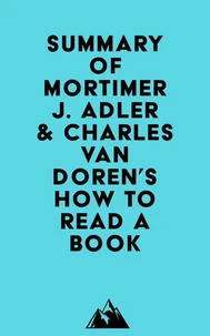 Summary of Mortimer J. Adler &amp; Charles Van Doren's How to Read a Book