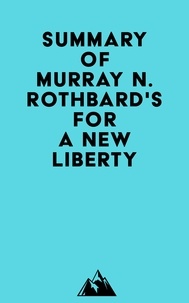  Everest Media - Summary of Murray N. Rothbard's For a New Liberty.