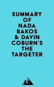  Everest Media - Summary of Nada Bakos &amp; Davin Coburn's The Targeter.