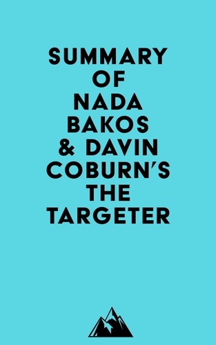  Everest Media - Summary of Nada Bakos &amp; Davin Coburn's The Targeter.
