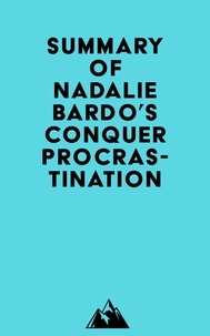  Everest Media - Summary of Nadalie Bardo's Conquer Procrastination.