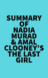 Summary of Nadia Murad &amp; Amal Clooney's The Last Girl