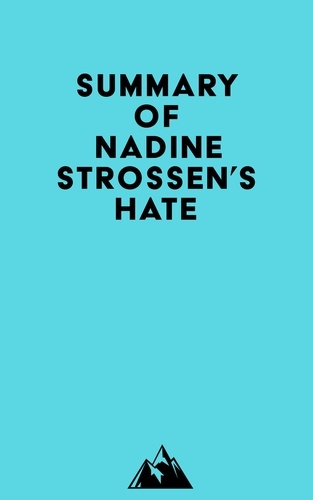  Everest Media - Summary of Nadine Strossen's HATE.
