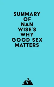 Summary of Nan Wise's Why Good Sex Matters
