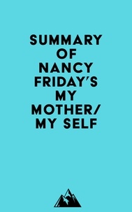  Everest Media - Summary of Nancy Friday's My Mother/My Self.