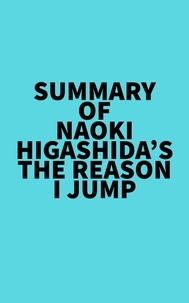  Everest Media - Summary of Naoki Higashida's The Reason I Jump.