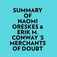  Everest Media et  AI Marcus - Summary of Naomi Oreskes &amp; Erik M. Conway 's Merchants of Doubt.