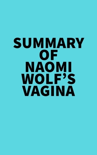  Everest Media - Summary of Naomi Wolf's Vagina.