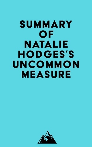  Everest Media - Summary of Natalie Hodges's Uncommon Measure.