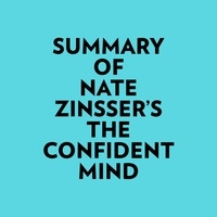  Everest Media et  AI Marcus - Summary of Nate Zinsser's The Confident Mind.