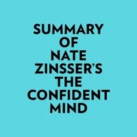 Summary of Nate Zinsser's The Confident Mind