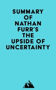  Everest Media - Summary of Nathan Furr's The Upside of Uncertainty.