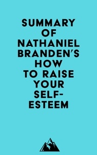  Everest Media - Summary of Nathaniel Branden's How to Raise Your Self-Esteem.