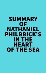  Everest Media - Summary of Nathaniel Philbrick's In the Heart of the Sea.