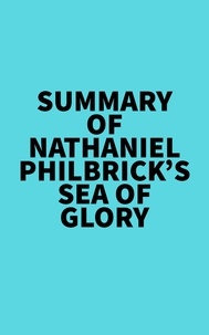  Everest Media - Summary of Nathaniel Philbrick's Sea of Glory.