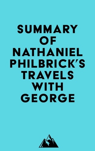  Everest Media - Summary of Nathaniel Philbrick 's Travels with George.