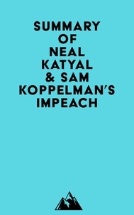  Everest Media - Summary of Neal Katyal &amp; Sam Koppelman's Impeach.