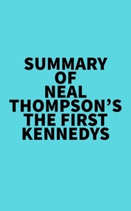  Everest Media - Summary of Neal Thompson's The First Kennedys.