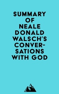  Everest Media - Summary of Neale Donald Walsch's Conversations with God.