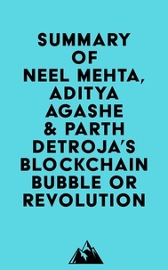  Everest Media - Summary of Neel Mehta, Aditya Agashe &amp; Parth Detroja's Blockchain Bubble or Revolution.