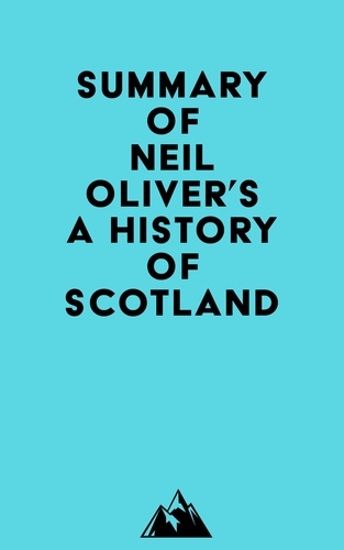  Everest Media - Summary of Neil Oliver's A History Of Scotland.