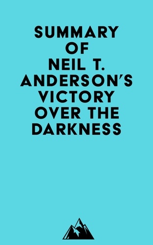  Everest Media - Summary of Neil T. Anderson's Victory Over the Darkness.