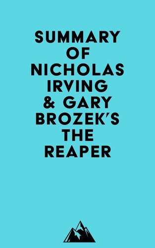  Everest Media - Summary of Nicholas Irving &amp; Gary Brozek's The Reaper.