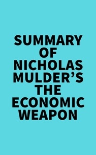  Everest Media - Summary of Nicholas Mulder's The Economic Weapon.