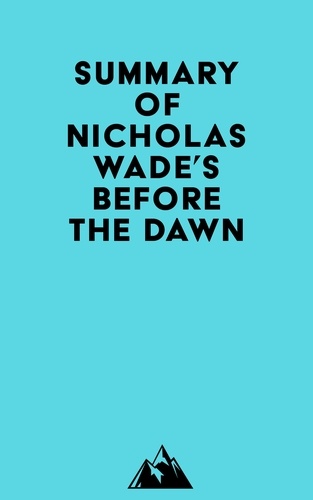  Everest Media - Summary of Nicholas Wade's Before the Dawn.