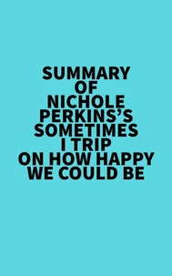 Summary of Nichole Perkins's Sometimes I Trip On How Happy We Could Be