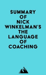  Everest Media - Summary of Nick Winkelman's The Language of Coaching.