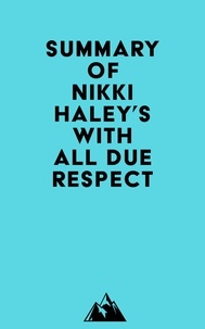  Everest Media - Summary of Nikki Haley's With All Due Respect.