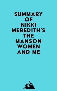  Everest Media - Summary of Nikki Meredith's The Manson Women and Me.