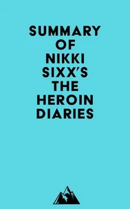 Summary of Nikki Sixx's The Heroin Diaries
