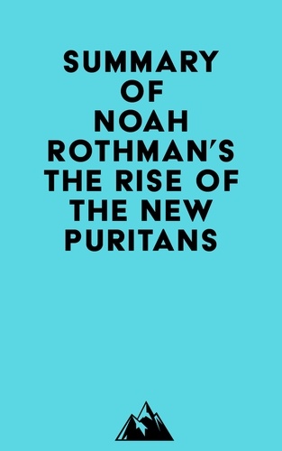  Everest Media - Summary of Noah Rothman's The Rise of the New Puritans.