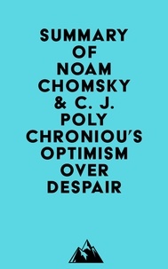  Everest Media - Summary of Noam Chomsky &amp; C. J. Polychroniou's Optimism over Despair.