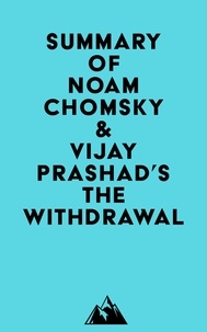  Everest Media - Summary of Noam Chomsky &amp; Vijay Prashad's The Withdrawal.