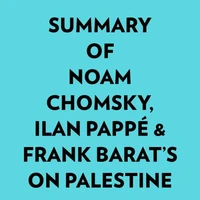 Summary of Noam Chomsky, Ilan Pappé & Frank Barat's On Palestine