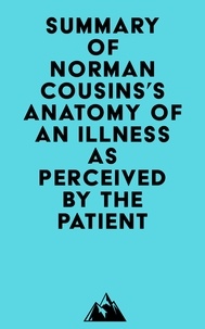  Everest Media - Summary of Norman Cousins's Anatomy of an Illness as Perceived by the Patient.