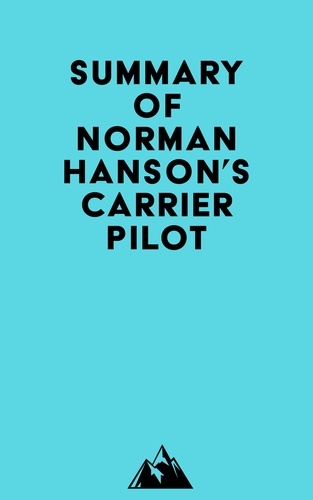  Everest Media - Summary of Norman Hanson's Carrier Pilot.