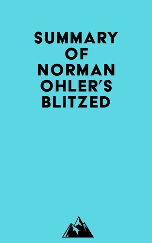  Everest Media - Summary of Norman Ohler's Blitzed.