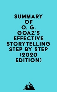  Everest Media - Summary of O. G. GOAZ's Effective Storytelling Step by Step (2020 edition).