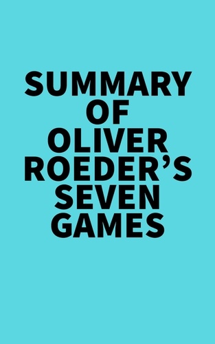  Everest Media - Summary of Oliver Roeder's Seven Games.