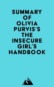  Everest Media - Summary of Olivia Purvis's The Insecure Girl's Handbook.
