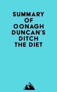  Everest Media - Summary of Oonagh Duncan's Ditch the Diet.