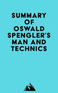 Summary of Oswald Spengler's Man and Technics