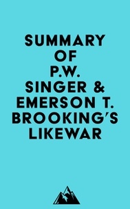  Everest Media - Summary of P.W. Singer &amp; Emerson T. Brooking's Likewar.