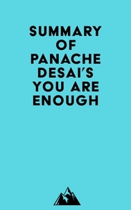  Everest Media - Summary of Panache Desai's You Are Enough.
