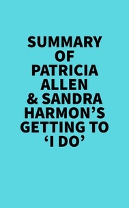  Everest Media - Summary of Patricia Allen &amp; Sandra Harmon's Getting to 'I Do'.