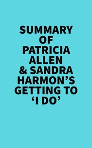 Summary of Patricia Allen & Sandra Harmon's Getting to 'I Do'